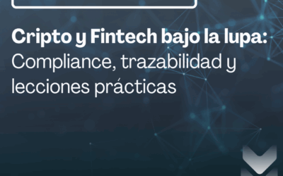 Cripto y Fintech bajo la lupa: Compliance, trazabilidad y lecciones prácticas