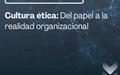 Cultura ética: Del papel a la realidad organizacional