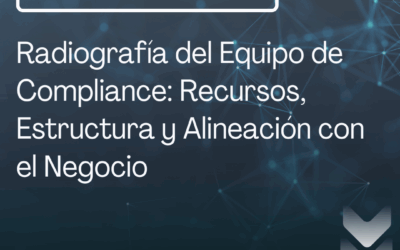 Radiografía del Equipo de Compliance: Recursos, Estructura y Alineación con el Negocio