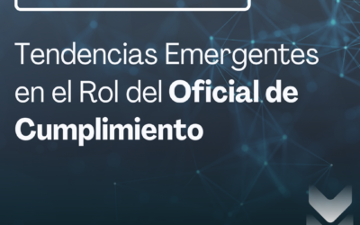 Tendencias Emergentes en el Rol del Oficial de Cumplimiento