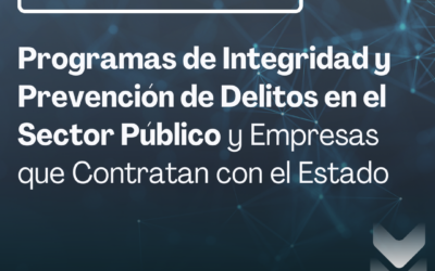 Programas de Integridad y Prevención de Delitos en el Sector Público y Empresas que Contratan con el Estado