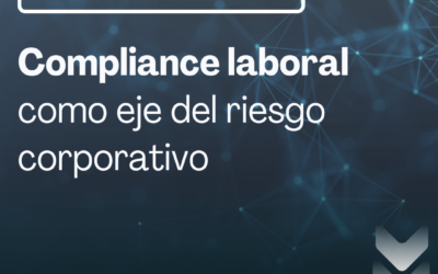 Compliance laboral como eje del riesgo corporativo