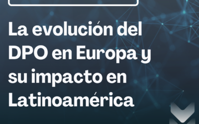 La evolución del DPO en Europa y su impacto en LATAM
