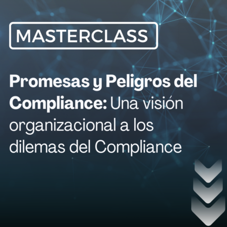 Promesas y Peligros del Compliance: Una visión organizacional a los dilemas del Compliance