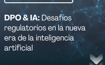 DPO & IA: Desafíos regulatorios en la nueva era de la inteligencia artificial